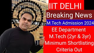 EE Department MTech 2 yr amp 3 yr Shortlisting Criteria Out  IIT Delhi MTech Admission 2024 [upl. by Miche]