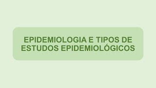 EPIDEMIOLOGIA E ESTUDOS EPIDEMIOLÃ“GICOS O QUE SÃƒO COMO SE DÃƒO E QUAIS SEUS TIPOS UM BREVE RESUMO [upl. by Chet]