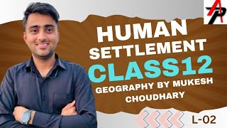 Class12th Geography Chapter 02 Human Settlement L 01 By Mukesh Choudhary Lecturer All RajRANK1st [upl. by Sudderth]