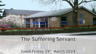 The Suffering Servant  Good Friday Worship 29 March 2024 [upl. by Rebba182]