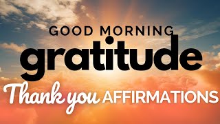 Thank You Morning Affirmations  Good Morning Gratitude ☀️🙏 [upl. by Eahsed]