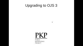 Upgrading to OJS 3 [upl. by Anilrahc]