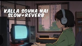 KALLA SOHNA NAI  SLOW  REVERB akhil [upl. by Norrv789]