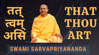 Tat Tvam Asi That Thou Art  Swami Sarvapriyananda [upl. by Rezal]