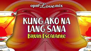 Bituin Escalante  Kung Ako Na Lang Sana Audio 🎵  OPM Love Mix [upl. by Bryn]