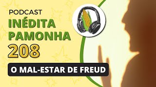 O malestar de Freud  INÉDITA PAMONHA 208 [upl. by Dowd]