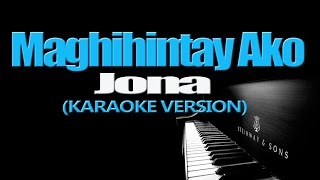 MAGHIHINTAY AKO  Jona KARAOKE VERSION [upl. by Ttezil]