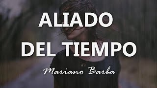 Mariano Barba  Aliado Del Tiempo  Letra [upl. by Heinrik]