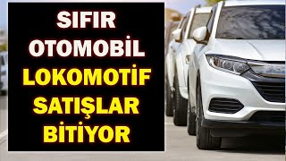 SIFIR OTOMOBİL LOKOMOTİF SATIŞLAR BİTİYOR [upl. by Tipton]