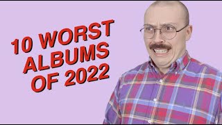 The Worst Albums of 2022 [upl. by Abbot]