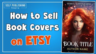 How to Create and Sell Book Covers on Etsy [upl. by Artenek]