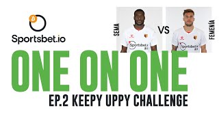 KEEPY UPPY CHALLENGE  KEN SEMA V KIKO FEMENÍA  SPORTSBETIO ONE ON ONE [upl. by Enelra]