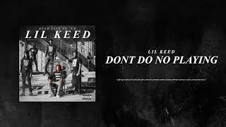 Lil Keed  Dont Do No Playing Official Audio [upl. by Chuah]