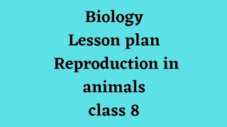 reproduction in animals class 8 lesson plan for bed [upl. by Ahsieuqal]