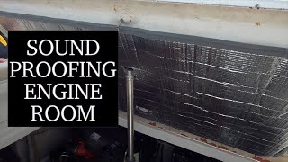 Sound Proofing the Engine Room  Plus the Admiral uses the galley Episode 25 [upl. by Shela]