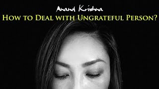 How to Deal with Ungrateful People   Anand Krishna  English [upl. by Orelu961]