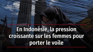 En Indonésie la pression croissante sur les femmes pour porter le voile [upl. by Phedra]