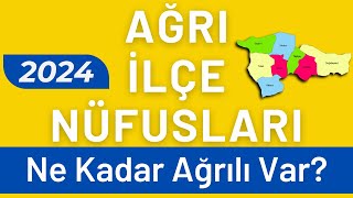 AĞRI NÜFUSU 2024  Sıralı Ağrı İlçe Nüfusları  Ağrılılar En Çok Nerede Yaşıyor [upl. by Hamish]