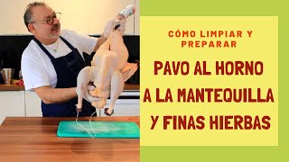 Receta Pavo al Horno MUY JUGOSO  Cómo limpiarlo y hacerlo FÁCIL Y DELICIOSO  Preparado por un Chef [upl. by Einohpets122]