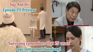 Sunyoung remembers that 25 years ago Jintae   Episode 111 Preview  SuJi And Uri 수지맞은 우리 [upl. by Slade]