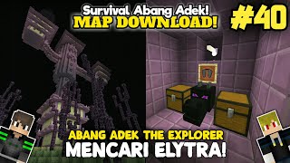 PETUALANGAN MENCARI ELYTRA SPESIAL MAP DOWNLOAD SURVIVAL ABANG ADEK 40 [upl. by Minny]