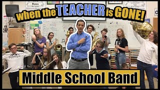 What REALLY Happens When The Teacher is GONE  Middle School Band [upl. by Farika]