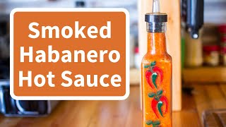 Smoked Habanero Hot Sauce [upl. by Brightman]