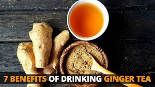 Ginger Tea 7 Benefits of Drinking Ginger Tea One Glass a Day [upl. by Yleoj]