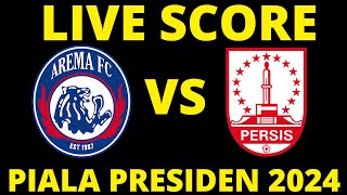 🔴 LIVE SCORE  AREMA FC VS PERSIS SOLO  PIALA PRESIDEN 2024 [upl. by Cheyne]