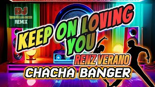 KEEP ON LOVING YOU RENZ VERANO CHACHA BANGER  DJ NIECKAILLA LOUISE [upl. by Franck]