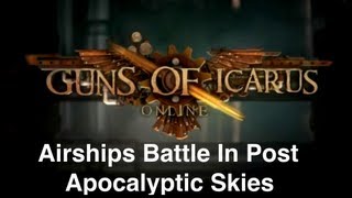 Guns Of Icarus Online  Airships Battling For Dominance of Post Apocalyptic Skies [upl. by Calandra458]