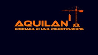 AQUILANI  Cronaca di una ricostruzione  36a puntata [upl. by Zetrok115]