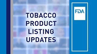 FDA Tobacco Compliance Webinars Tobacco Product Listing Updates [upl. by Kerman]