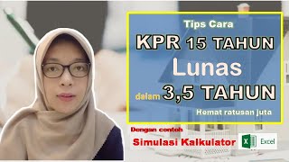 Tips Cara Lunas  Melunasi KPR Rumah lebih cepat dengan Contoh Simulasi Kalkulator Perhitungan [upl. by Nasaj971]