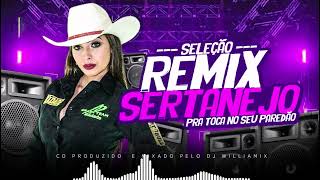 SELEÇÃO REMIX SERTANEJO  PRA TOCA NO SEU PAREDÃO 🔊🔊🔊  LANÇAMENTO 2024 WilliamixOficial [upl. by Endora549]