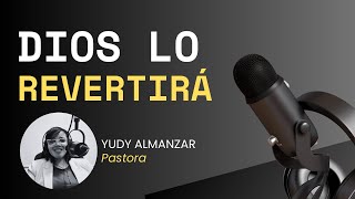 DIOS REVERTIRÁ TODO LO QUE EL ENEMIGO PUSO EN TU CONTRA  pastorayudyalmanzar [upl. by Borden]