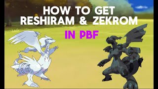 How to get Reshiram amp Zekrom in PBF [upl. by Elfrieda481]