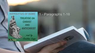 Treatise on Christ and Antichrist 🥇 By Hippolytus of Rome FULL Audiobook [upl. by Florette]