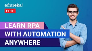 Learn RPA with Automation Anywhere in 60 MInutes  Automation Anywhere Tutorial  Edureka Live [upl. by Hirai]