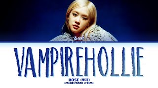 ROSÉ 로제 vampirehollie Lyrics Color Coded Lyrics [upl. by Amak]