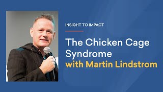 Martin Lindstrom about the Chicken Cage Syndrome  Insight to Impact [upl. by Eilram]