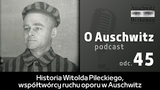 quotO Auschwitzquot odc 45 Historia Witolda Pileckiego współtwórcy ruchu oporu w Auschwitz [upl. by Tryck524]