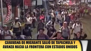 Caravana de migrantesT salió de Tapachula y avanza hacia la frontera con Estados Unidos [upl. by Einhorn515]