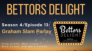 Bettors Delight  S4E13 Graham Slam Parlay [upl. by Eilyah]