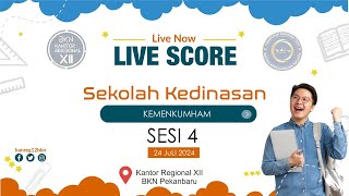 24 JULI 2024  SESI 4  LIVE SCORE SKD SEKOLAH KEDINASAN TAHUN 2024 TILOK KANTOR REGIONAL XII BKN [upl. by Odrawde]