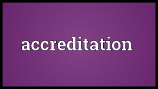 Accreditation Meaning [upl. by Seltzer]