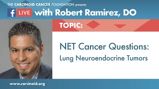 NET Cancer Questions Lung Neuroendocrine Tumors with Robert Ramirez OD [upl. by Fletcher525]