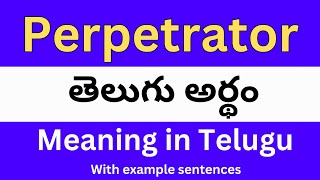 Perpetrator meaning in telugu with examples  Perpetrator తెలుగు లో అర్థం meaningintelugu [upl. by Trinidad]