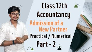 Admission of a New Partner  Part 2  Class 12thAccountancy  Numerical Questions  Aspire Mindset [upl. by Primaveria]