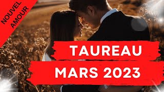 TAUREAU ♉ SENTIMENTAL MARS 2023💖  NOUVEL AMOUR 💖💖 [upl. by Vey]